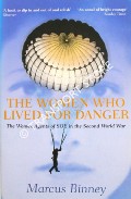 Book cover of The Women Who Lived For Danger - The Women Agents of SOE in the Second World War by BINNEY, Marcus